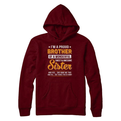 I'm A Proud Brother Of A Wonderful Sweet And Awesome Sister-T-Shirt & Hoodie-Pullover Hoodie-Maroon