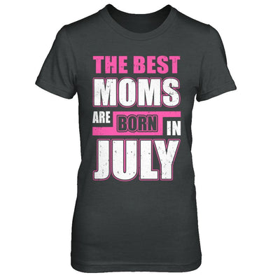 The Best Moms Are Born In July-T-Shirt & Hoodie-Women's T-Shirt-Dark Heather