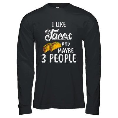 I Like Tacos And Maybe 3 People-T-Shirt & Hoodie-Long Sleeve T-Shirt-Black