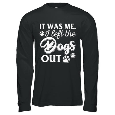 It Was Me I Let The Dogs Out-T-Shirt & Hoodie-Long Sleeve T-Shirt-Black