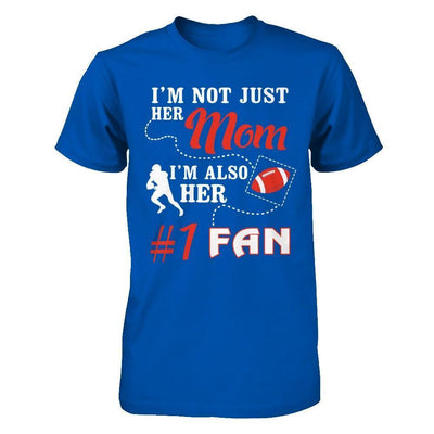 I'm Not Just Her Mom I'm Also Her Fan Football Mom-T-Shirt & Hoodie-Premium T-Shirt-Royal