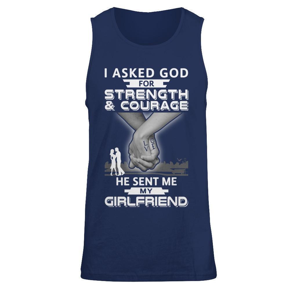 I Asked God For Strength And Courage He Sent Me My Girlfriend-T-Shirt & Hoodie-Unisex Tank-Navy