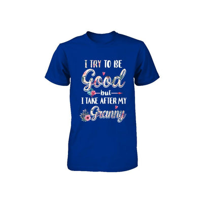 Toddler Kids I Try To Be Good But I Take After My Granny Youth-Youth Shirt-