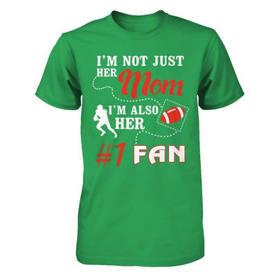 I'm Not Just Her Mom I'm Also Her Fan Football Mom-T-Shirt & Hoodie-Premium T-Shirt-Kelly Green