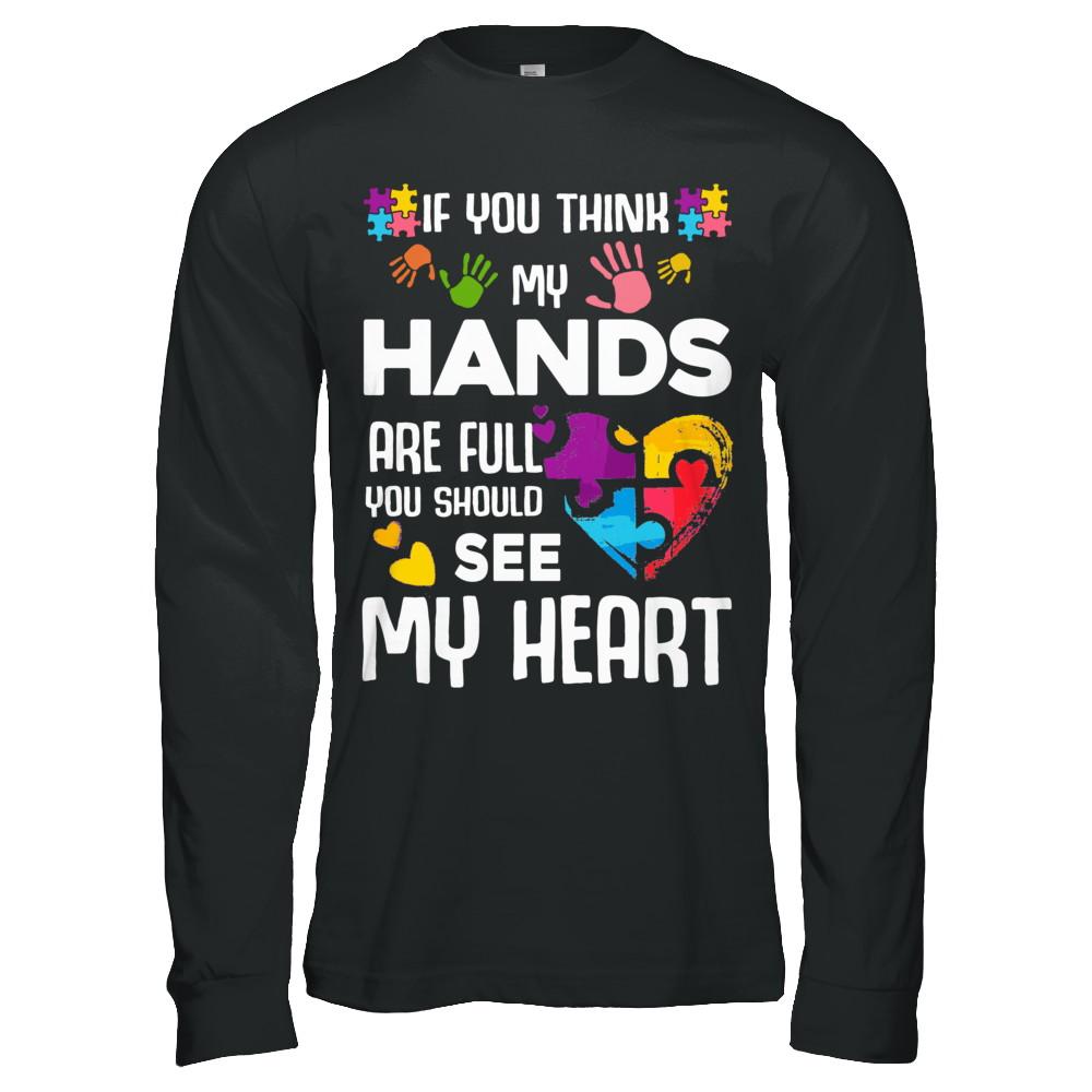 If You Think My Hands Are Full Autism Awareness-T-Shirt & Hoodie-