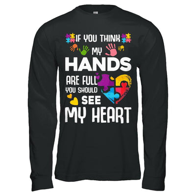 If You Think My Hands Are Full Autism Awareness-T-Shirt & Hoodie-