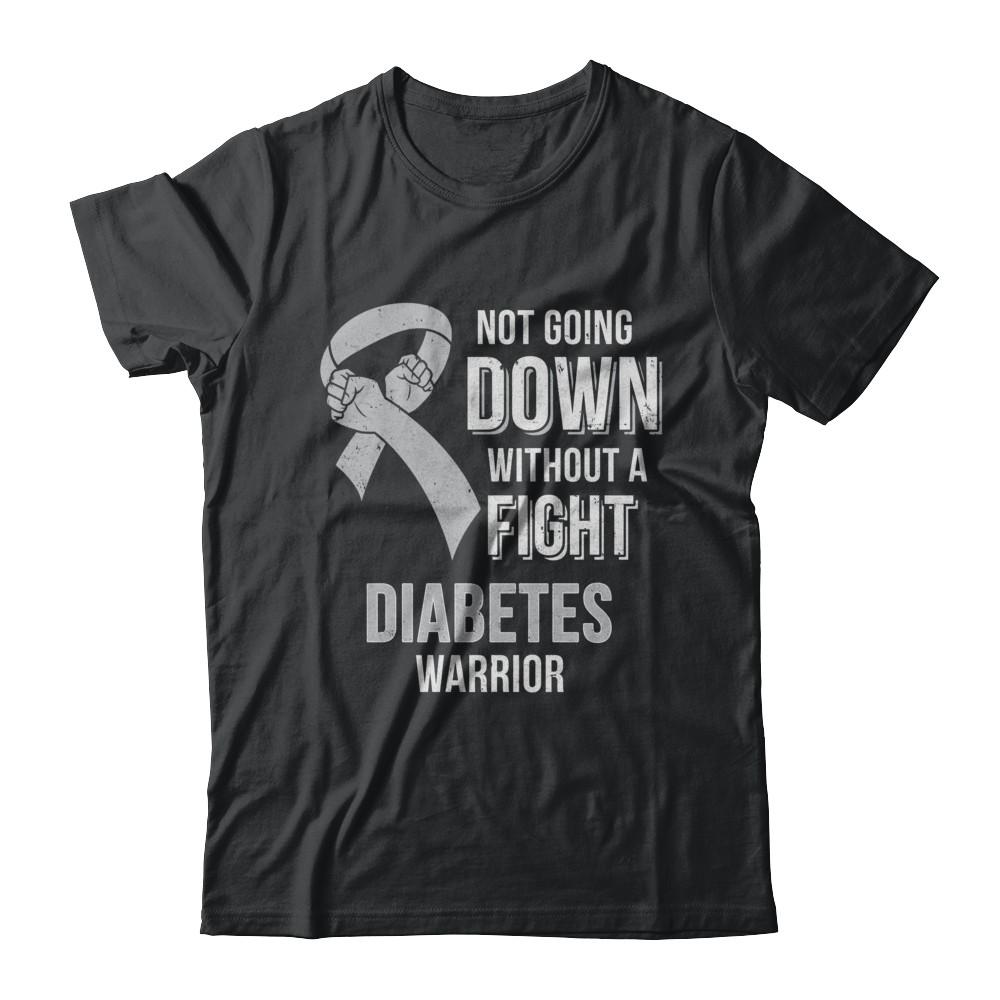 Not Going Down Without A Fight Diabetes Awareness Warrior-T-Shirt & Hoodie-Classic T-Shirt-Black