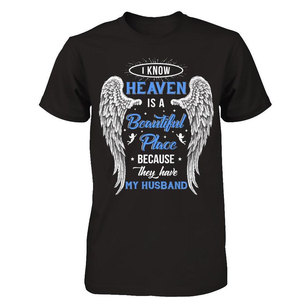 I Know Heaven Is A Beautiful Place Because They Have My Husband-T-Shirt & Hoodie-Premium T-Shirt-Black