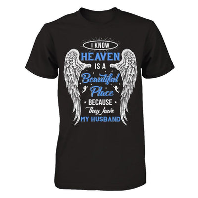 I Know Heaven Is A Beautiful Place Because They Have My Husband-T-Shirt & Hoodie-Premium T-Shirt-Black