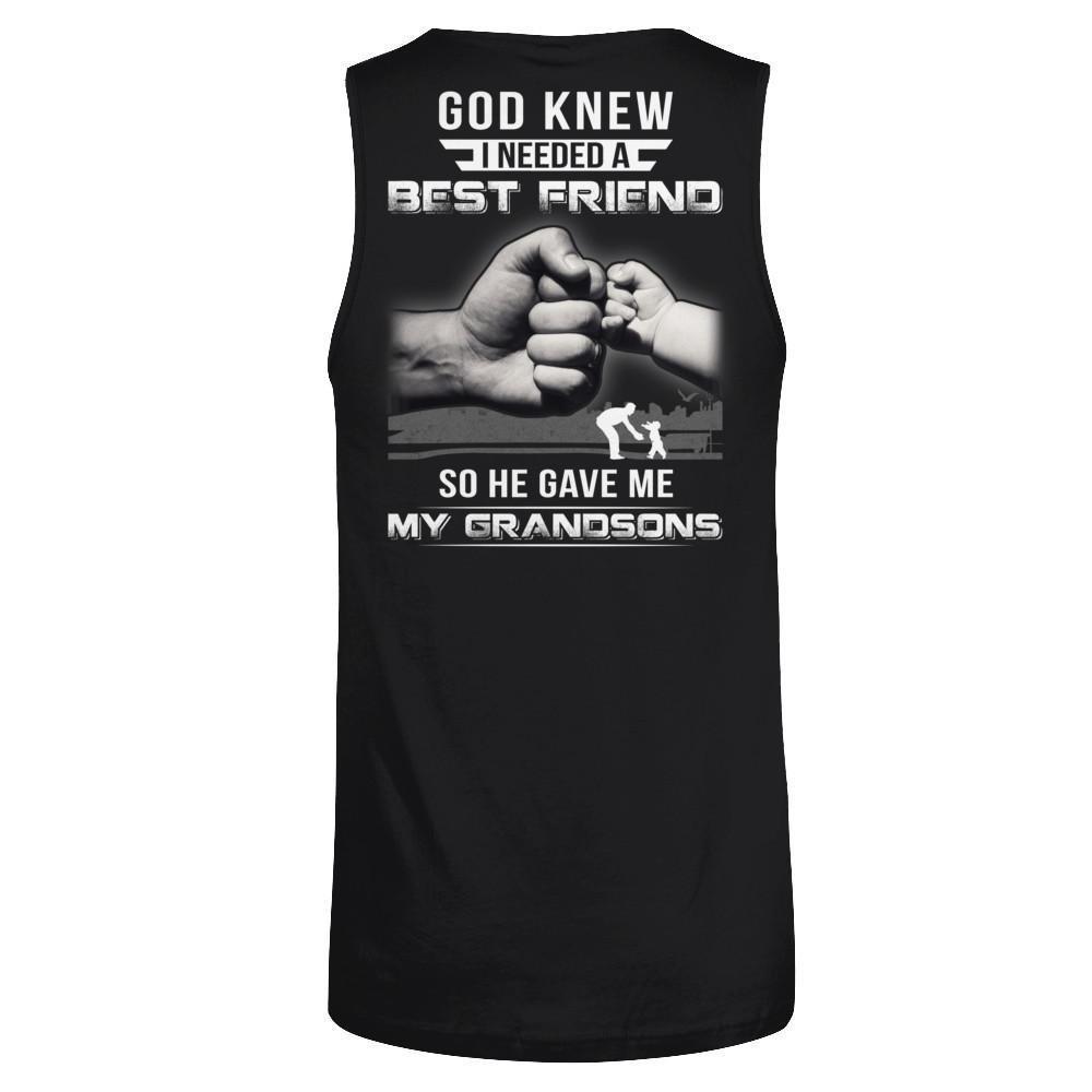 God Knew I Needed A Best Friend So He Gave Grandsons-T-Shirt & Hoodie-Unisex Tank-Black