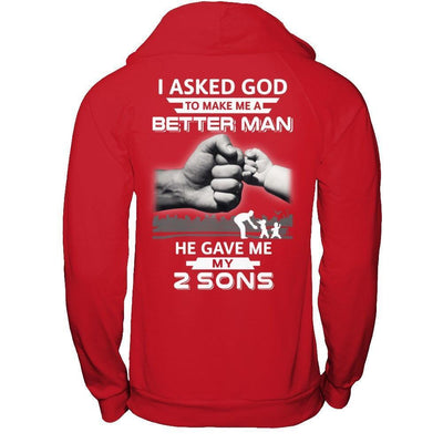 I Asked God To Make Me A Better Man He Gave Me My Two Sons-T-Shirt & Hoodie-Pullover Hoodie-Red
