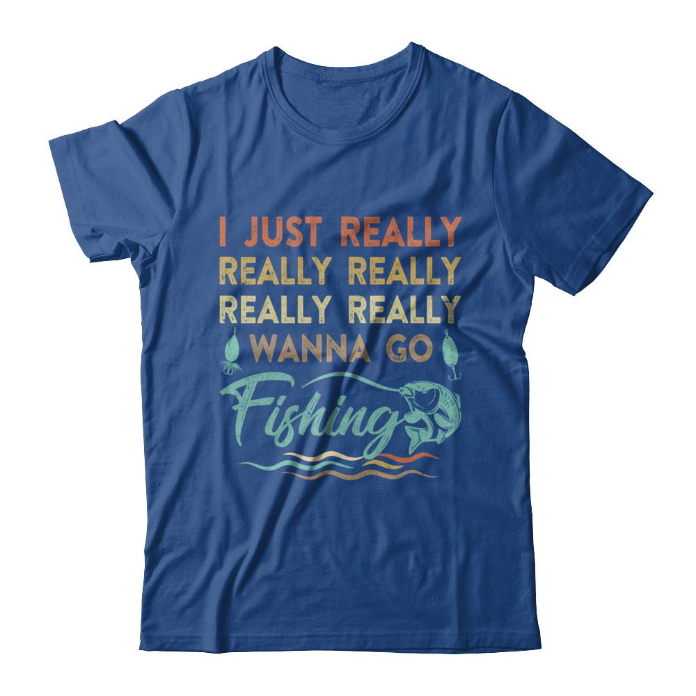 Vintage Funny Just Really Wanna Go Fishing-T-Shirt & Hoodie-Classic T-Shirt-Royal