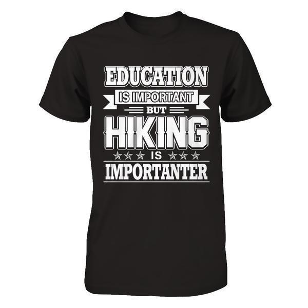 Education Is Important But Hiking Is Importanter-T-Shirt & Hoodie-Premium T-Shirt-Black