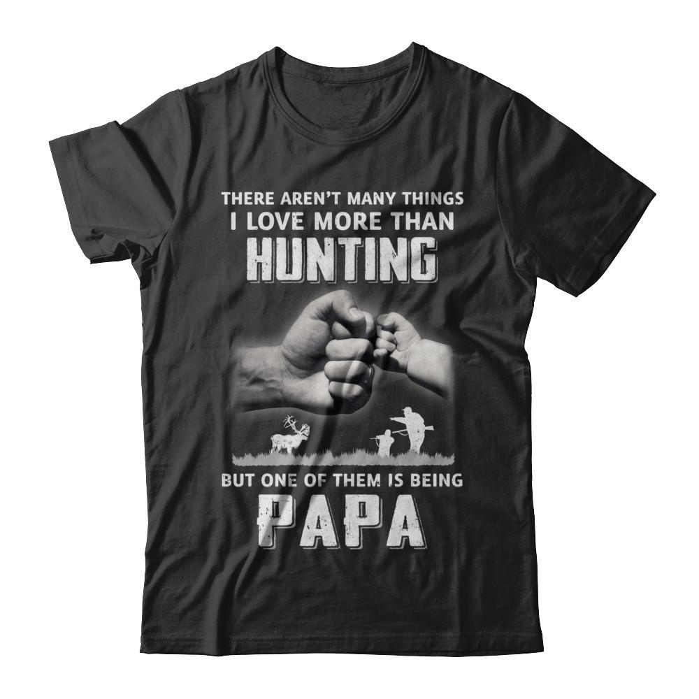 I Love More Than Hunting Being Papa Funny Fathers Day