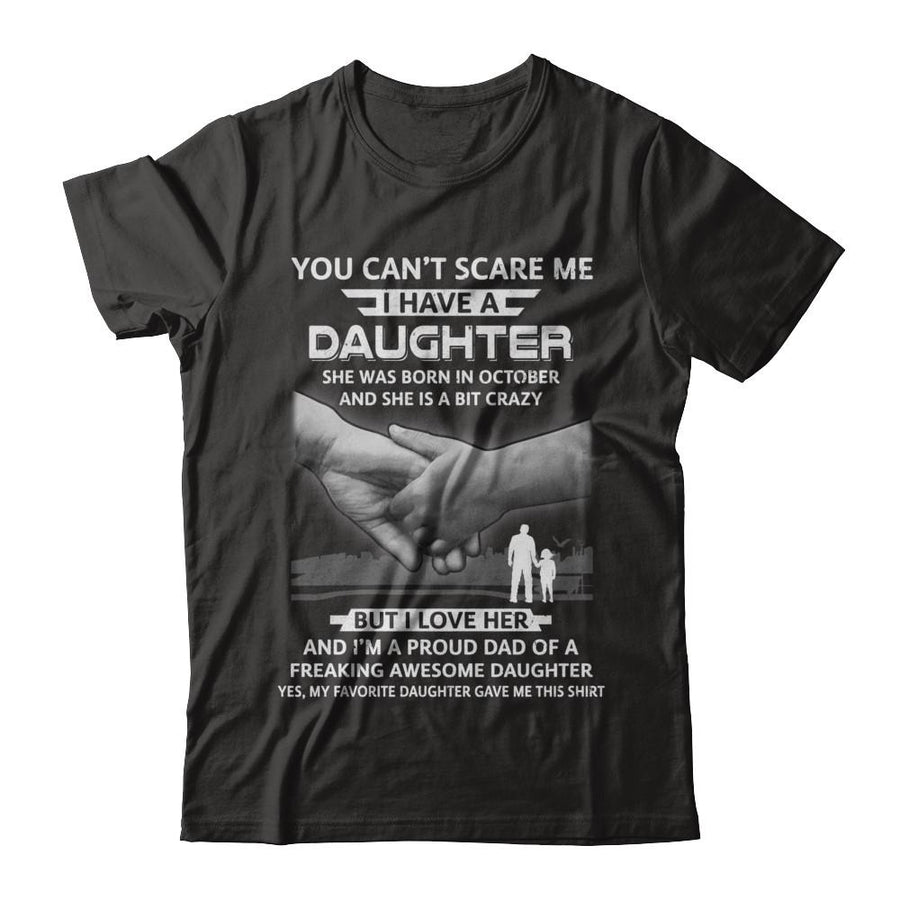 I Have A Daughter She Was Born In October Dad Gift-T-Shirt & Hoodie-Classic T-Shirt-Black