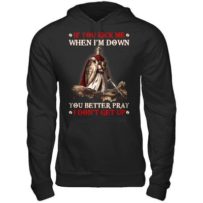 Knight Templar If You Kick Me When I'm Down You Better Pray I Don't Get Up-T-Shirt & Hoodie-Pullover Hoodie-Black