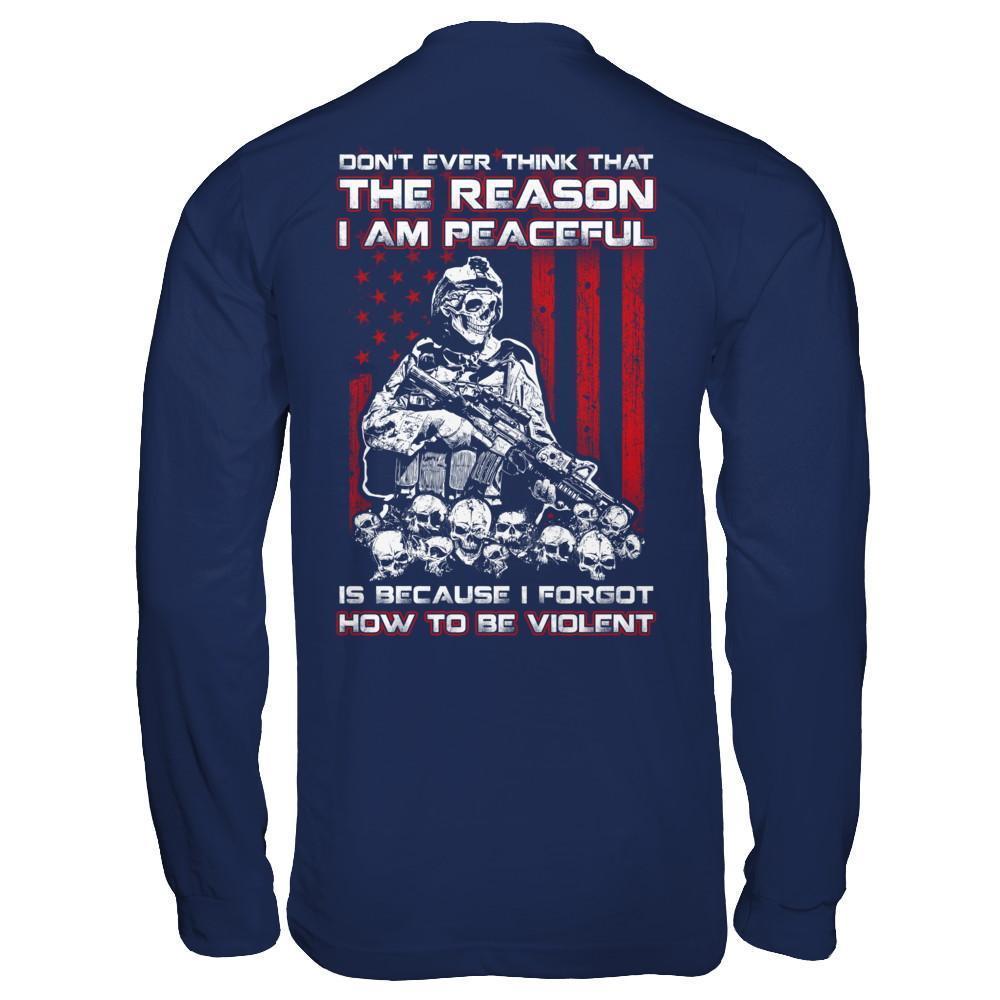 Don't Ever Think That The Reason I'm Peaceful Veteran-T-Shirt & Hoodie-Long Sleeve T-Shirt-Navy