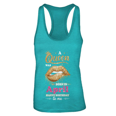 A Queen Was Born In April Happy Birthday To Me-T-Shirt & Tank Top-Women's Ideal Racerback Tank-Tahiti Blue