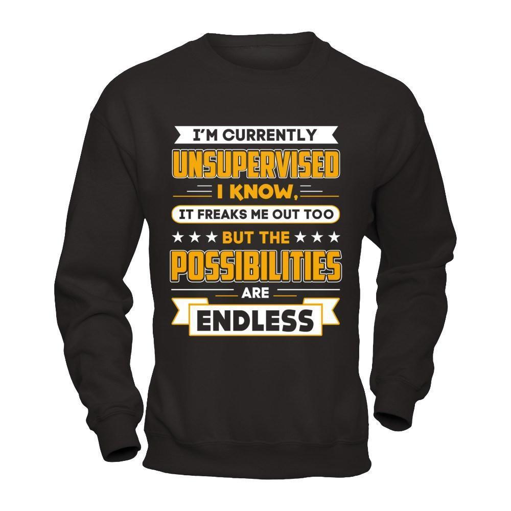 I'm Currently Unsupervised I Know It Freaks Me Out-T-Shirt & Hoodie-Crewneck Sweatshirt-Black