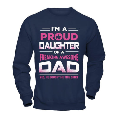 I'm A Proud Daughter Of A Freaking Awesome Dad-T-Shirt & Hoodie-Crewneck Sweatshirt-Navy