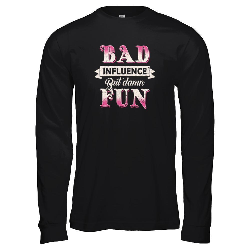 Bad Influence But Damn Fun-T-Shirt & Tank Top-Long Sleeve T-Shirt-Black