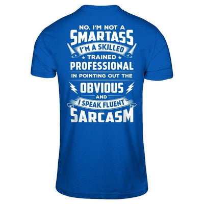 I'm Not A Smartass And I Speak Fluent Sarcasm-T-Shirt & Hoodie-Premium T-Shirt-Royal