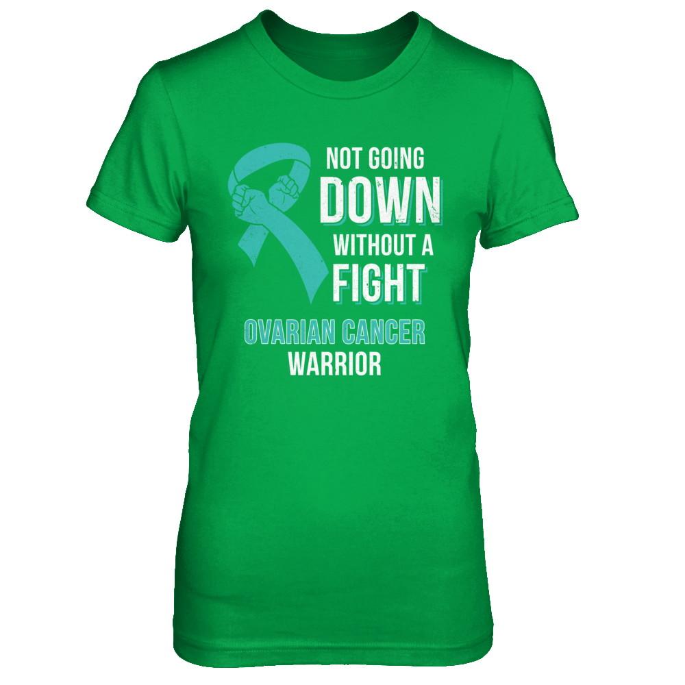 Not Going Down Without A Fight Ovarian Cancer Warrior-T-Shirt & Hoodie-Women's T-Shirt-Irish Green