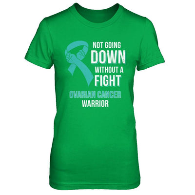 Not Going Down Without A Fight Ovarian Cancer Warrior-T-Shirt & Hoodie-Women's T-Shirt-Irish Green