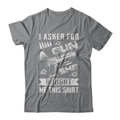 I Asked For A Gun She Bought Me This-T-Shirt & Hoodie-Classic T-Shirt-Sport Grey
