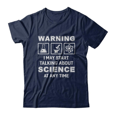 Warning I May Start Talking About Science At Any Time-T-Shirt & Hoodie-Classic T-Shirt-Navy