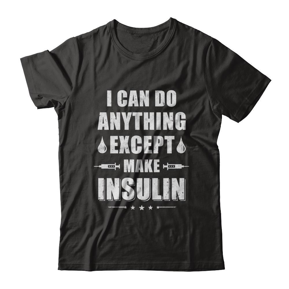 I Can Do Anything Except Make Insulin Diabetic