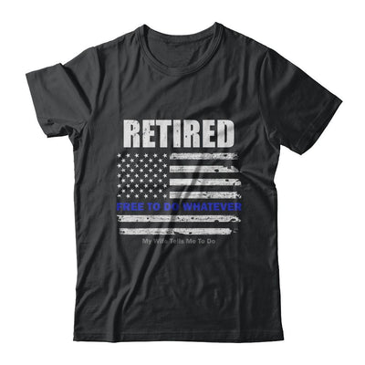 Retired Free to Do Whatever Thin Blue Line Police-T-Shirt & Hoodie-Classic T-Shirt-Black