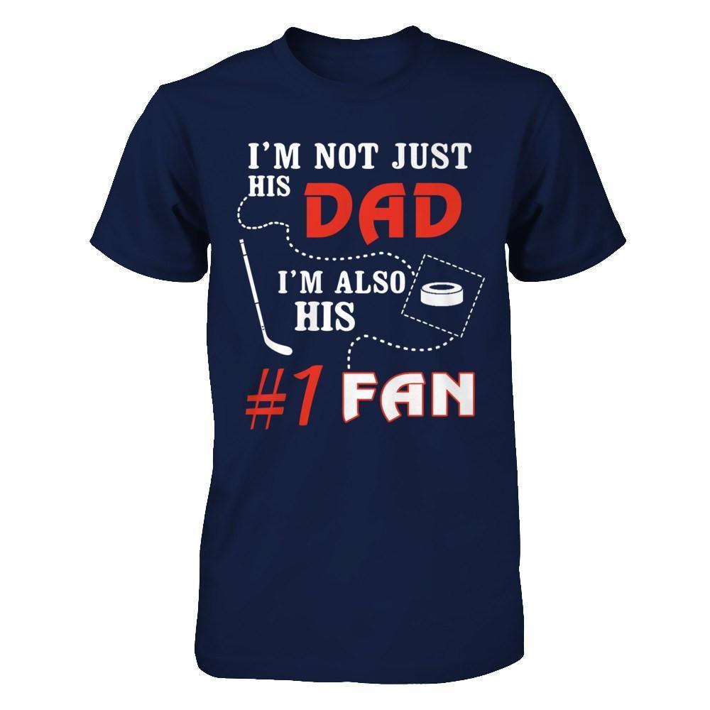 I'm Not Just His Dad I'm Also His Fan Hockey Dad-T-Shirt & Hoodie-Classic T-Shirt-Navy