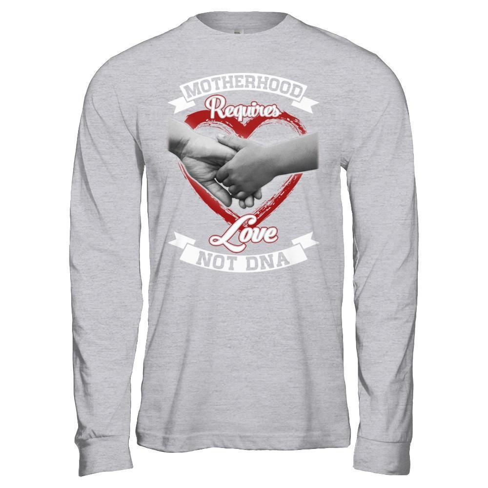 Motherhood Requires Love Not Dna-T-Shirt & Hoodie-Long Sleeve T-Shirt-Sport Grey