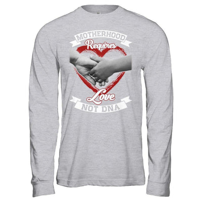 Motherhood Requires Love Not Dna-T-Shirt & Hoodie-Long Sleeve T-Shirt-Sport Grey