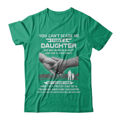 I Have A Daughter She Was Born In August Dad Gift-T-Shirt & Hoodie-Classic T-Shirt-Kelly Green