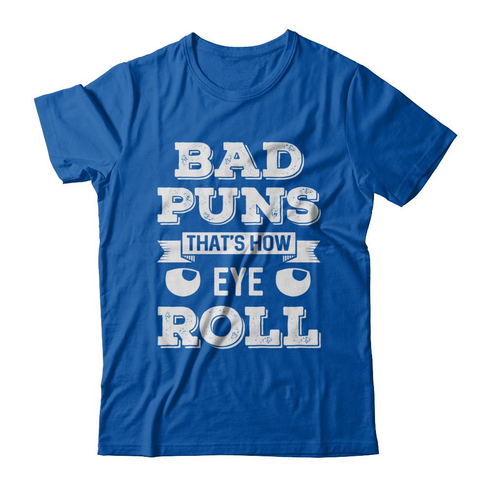 Bad Puns That's How Eye Roll-T-Shirt & Hoodie-Premium T-Shirt-Royal