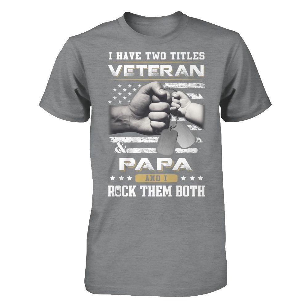 I Have Two Titles Veteran And Papa-T-Shirt & Hoodie-Classic T-Shirt-Sport Grey