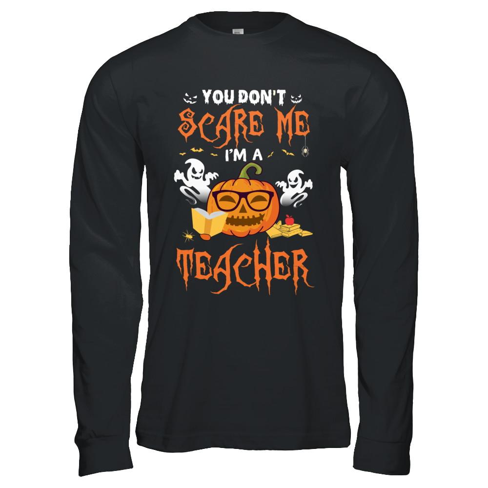 You Dont Scare Me Im A Teacher Halloween-T-Shirt & Hoodie-Long Sleeve T-Shirt-Black
