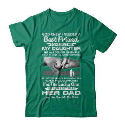 I Needed A Best Friend He Gave Me My Daughter September Dad-T-Shirt & Hoodie-Classic T-Shirt-Kelly Green