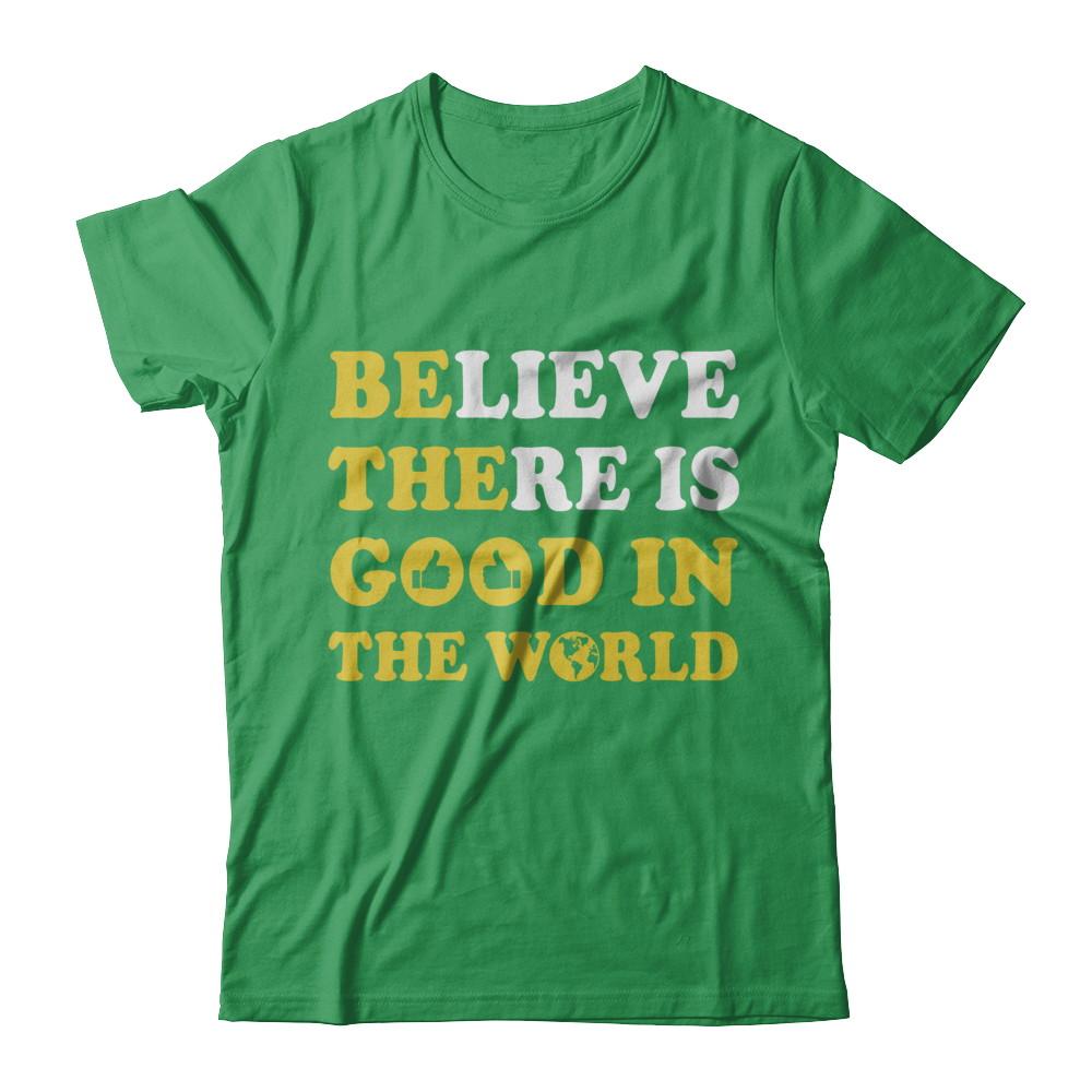 Believe There Is Good In The World-T-Shirt & Hoodie-Premium T-Shirt-Kelly Green