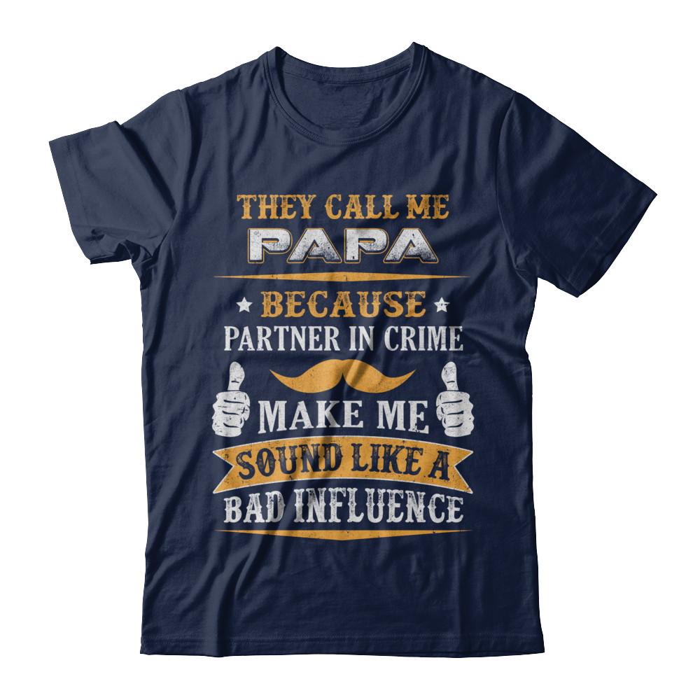 They Call Me Papa Because Partner In Crime-T-Shirt & Hoodie-Classic T-Shirt-Navy
