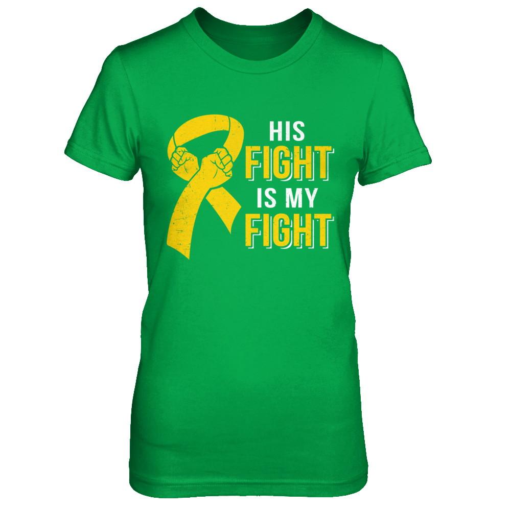 His Fight Is My Fight Childhood Cancer Yellow Ribbon-T-Shirt & Hoodie-Women's T-Shirt-Irish Green