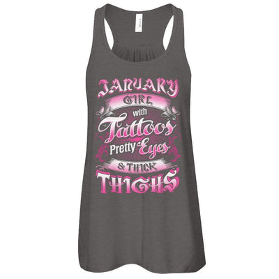 January Girl With Tattoos Pretty Eyes Thick Thighs-T-Shirt & Tank Top-