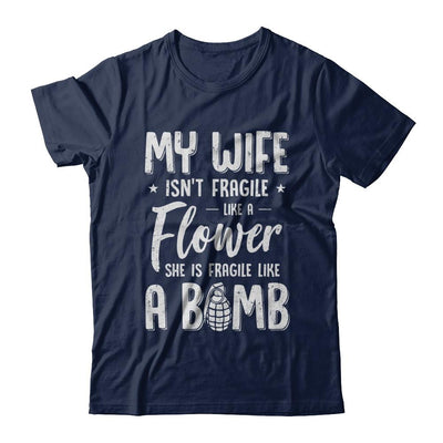 My Wife Isn't Fragile She Like A Flower Funny Husband-T-Shirt & Hoodie-Classic T-Shirt-Navy
