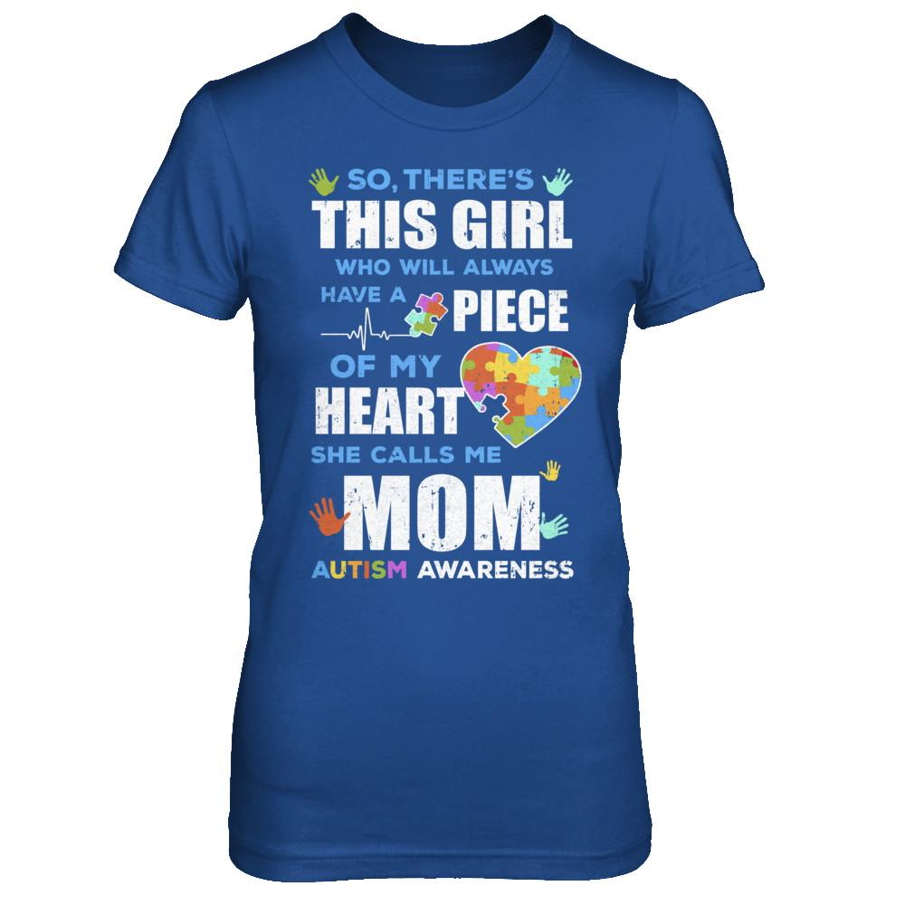 There's This Girl She Calls Me Mom Autism Awareness-T-Shirt & Hoodie-