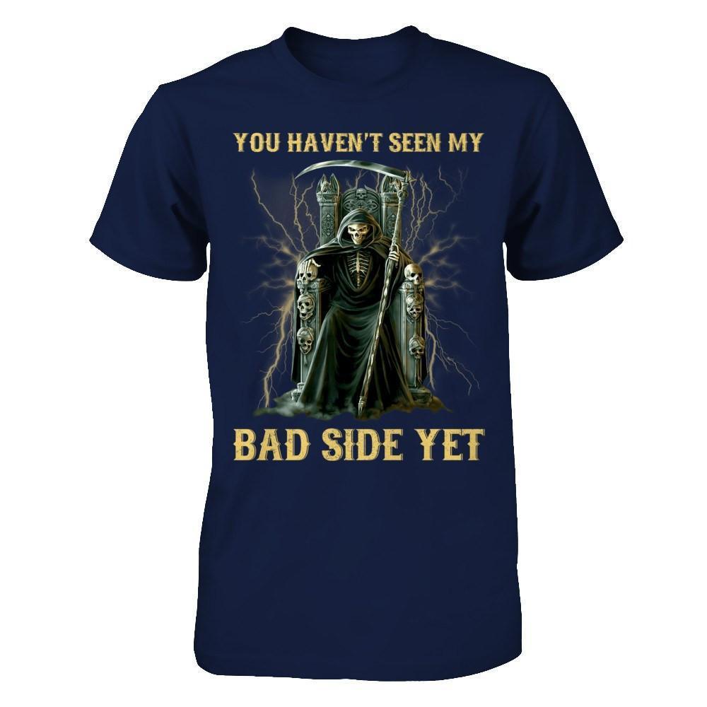 You Haven't Seen My Bad Side Yet-T-Shirt & Hoodie-Classic T-Shirt-Navy