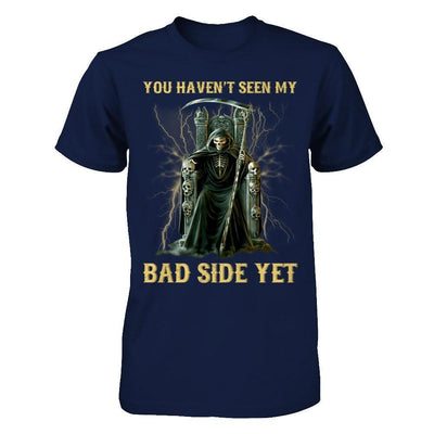 You Haven't Seen My Bad Side Yet-T-Shirt & Hoodie-Classic T-Shirt-Navy