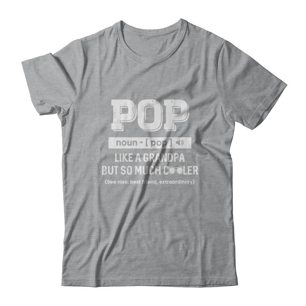 Pop Like A Grandpa Only Cooler Fathers Day Gift-T-Shirt & Hoodie-Classic T-Shirt-Sport Grey