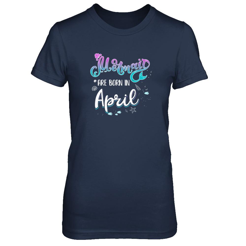 Mermaids Are Born In April Birthday Girl Gift-T-Shirt & Tank Top-Women's T-Shirt-Navy